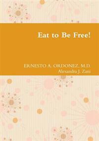 Eat to Be Free!