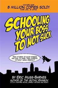 Schooling Your Boss to Not Suck (Paperback)