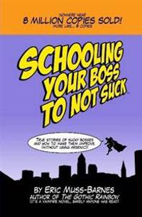 Schooling Your Boss to Not Suck