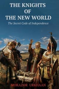 The Knights of the New World: The Secret Code of Independence