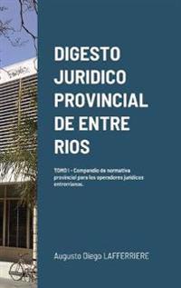 Digesto Juridico Provincial de Entre Rios - Tomo 1