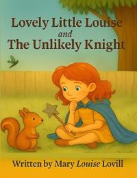 Lovely Little Louise and the Unlikely Knight