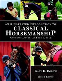 An Illustrated Introduction to Classical Horsemanship: Concepts and Skills from A to Z