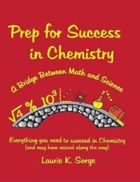 Prep for Success in Chemistry, A Bridge Between Math and Science