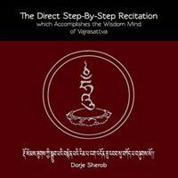 The Direct Step-By-Step Recitation Which Accomplishes the Wisdom Mind of Vajrasattva