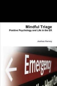 Mindful Triage--Positive Psychology and Life in the ER