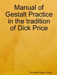 Manual of Gestalt Practice in the Tradition of Dick Price
