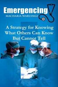 Emergencing: A Strategy for Knowing What Others Can Know But Cannot Tell