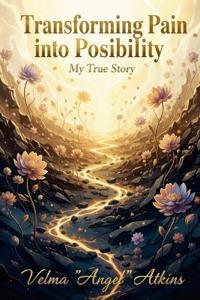 "Transforming Pain into Possibility
