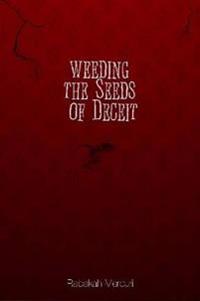 Weeding the Seeds of Deceit