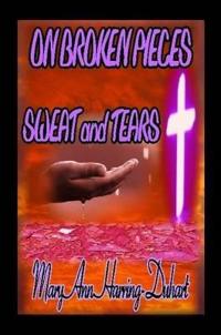 On Broken Pieces Sweat and Tears