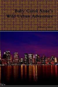 Baby Carol Anne's Wild Urban Adventure