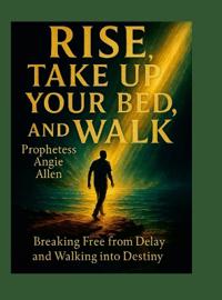 Rise, Take Up Your Bed, And Walk