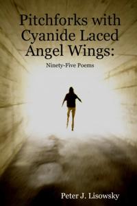 Pitchforks With Cyanide Laced Angel Wings: Ninety-Five Poems
