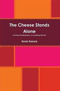 The Cheese Stands Alone