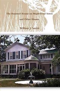 The House on Maplewood Street and Other Haunts