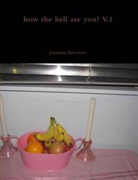 How the Hell are You? V.1