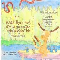 Tyler Poncho's Amalgamated Menagerie, Volume Two