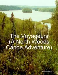 Voyageurs (A North Woods Canoe Adventure)
