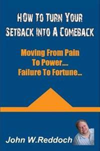 How To Turn Your Setbacks Into Comebacks