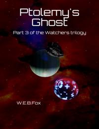 Ptolemy's Ghost: Part 3 of the Watchers trilogy