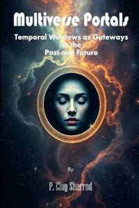 Multiverse Portals - Temporal Windows as Gateways to the Past and Future