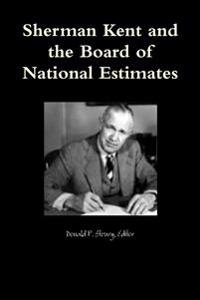 Sherman Kent and the Board of National Estimates