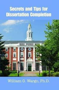 Secrets and Tips for Dissertation Completion