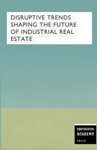 Disruptive Trends Shaping the Future of Industrial Real Estate