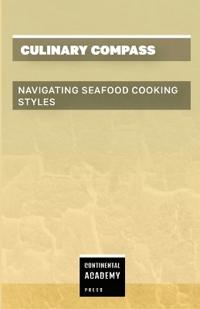 Culinary Compass - Navigating Seafood Cooking Styles