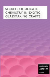 Secrets of Silicate Chemistry in Exotic Glassmaking Crafts