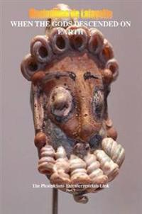 WHEN THE GODS DESCENDED ON EARTH: The Phoenicians-Extraterrestrials Link. Part 2