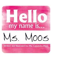 Hello my name is Ms. Moos