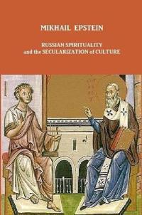 Russian Spirituality and the Secularization of Culture