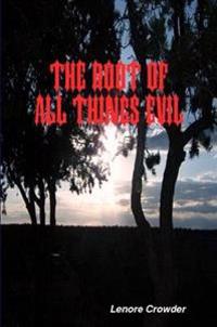 The Root of All Things Evil