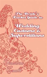 A Bride's Pocket Guide to Wedding Customs and Superstitions