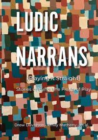 Ludic Narrans (Playing It Straight)