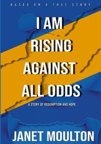 I Am Rising Against All Odds