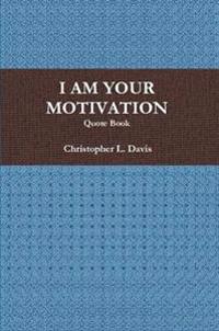I am Your Motivation