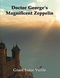 "Doctor George's Magnificent Zeppelin"