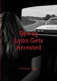 Dewey Lynn Gets Arrested