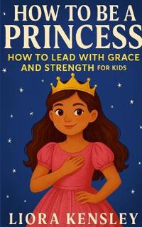 How To Be a Princess