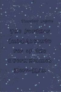 The Further (mis)Adventures of the Overwhelmed Zero-Man