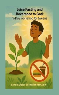Juice Fasting and Reverence to God: 5 -Day workshop for tweens