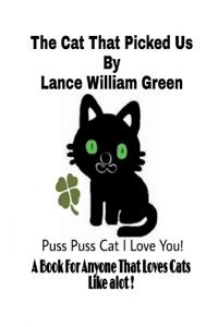 The Cat That Picked Us By Lance William Green