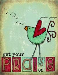 Get Your PRAISE On!