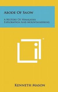 Bokomslag för "Abode of Snow: A History of Himalayan Exploration and Mountaineering"