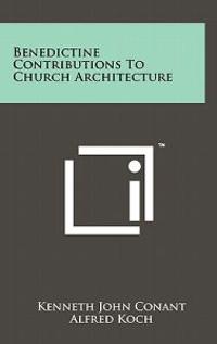 Bokomslag för "Benedictine Contributions to Church Architecture"