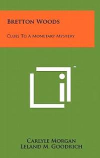 Bokomslag för "Bretton Woods: Clues to a Monetary Mystery"