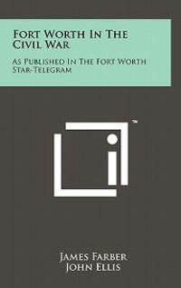 Kirjan kansi "Fort Worth in the Civil War: As Published in the Fort Worth Star-Telegram"